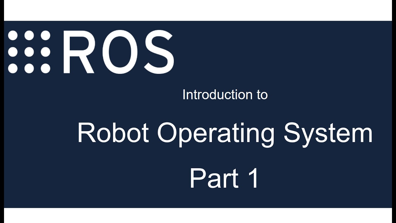 Introduction to Robot Operating System Part 1