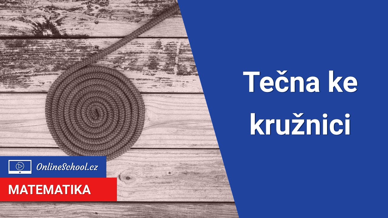 Tečna ke kružnici | 17/24 Analytick&aacute; geometrie | Matematika | Onlineschool.cz