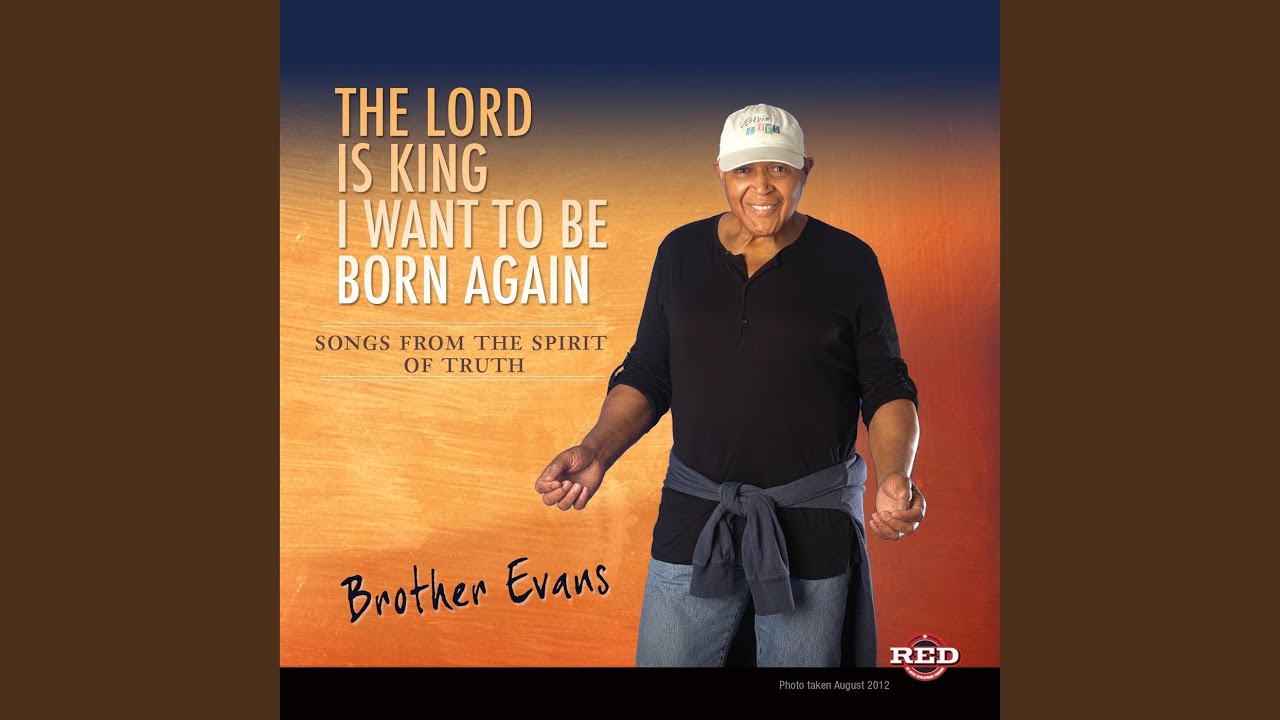 The Lord Is King I Want to Be Born Again