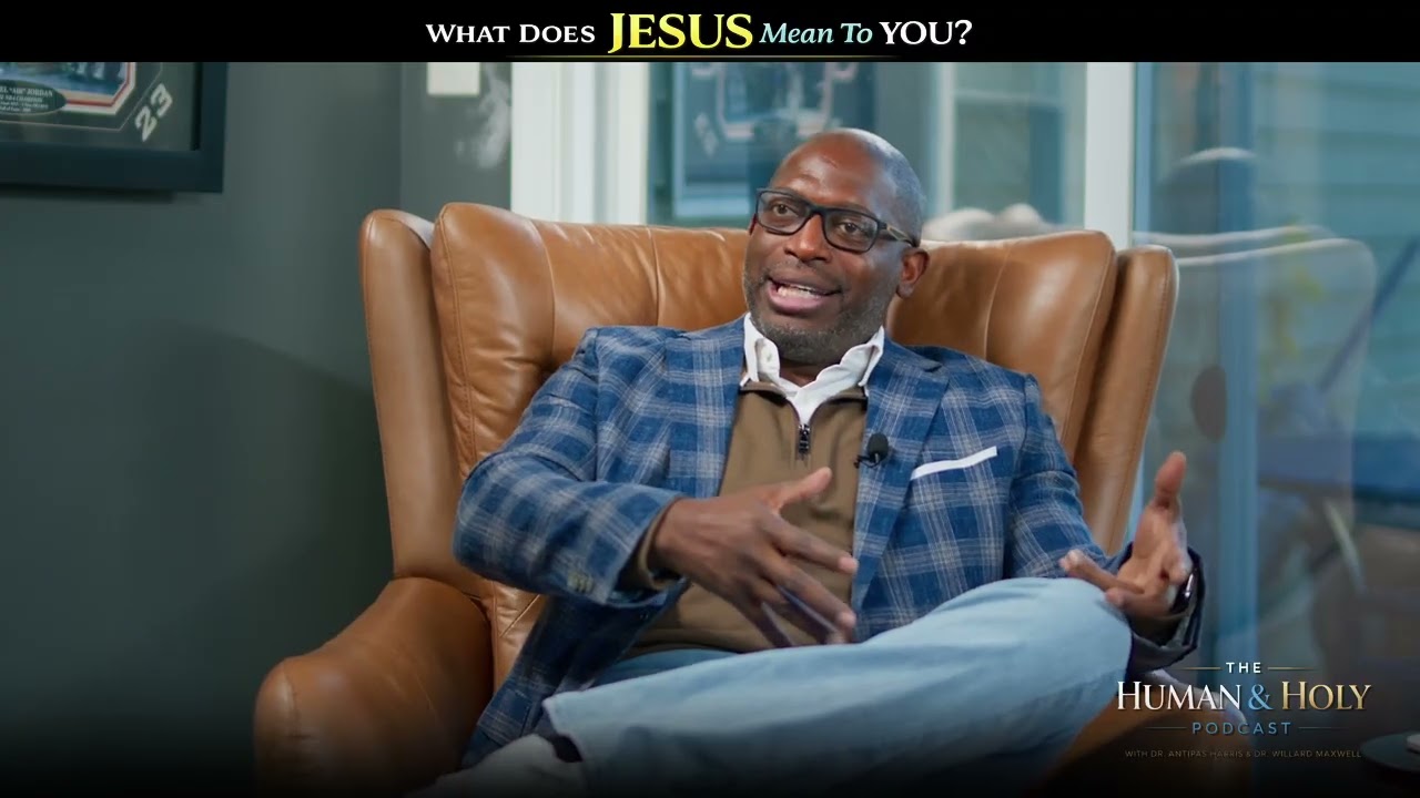 What does Jesus mean to you? | Human and Holy Podcast with Dr. Antipas Harris & Dr. Willard Maxwell