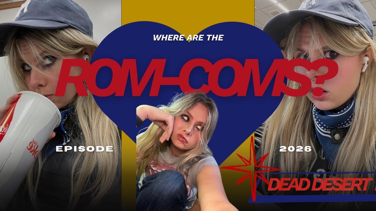Rambles about rom-coms Dead Desert Ep. 6