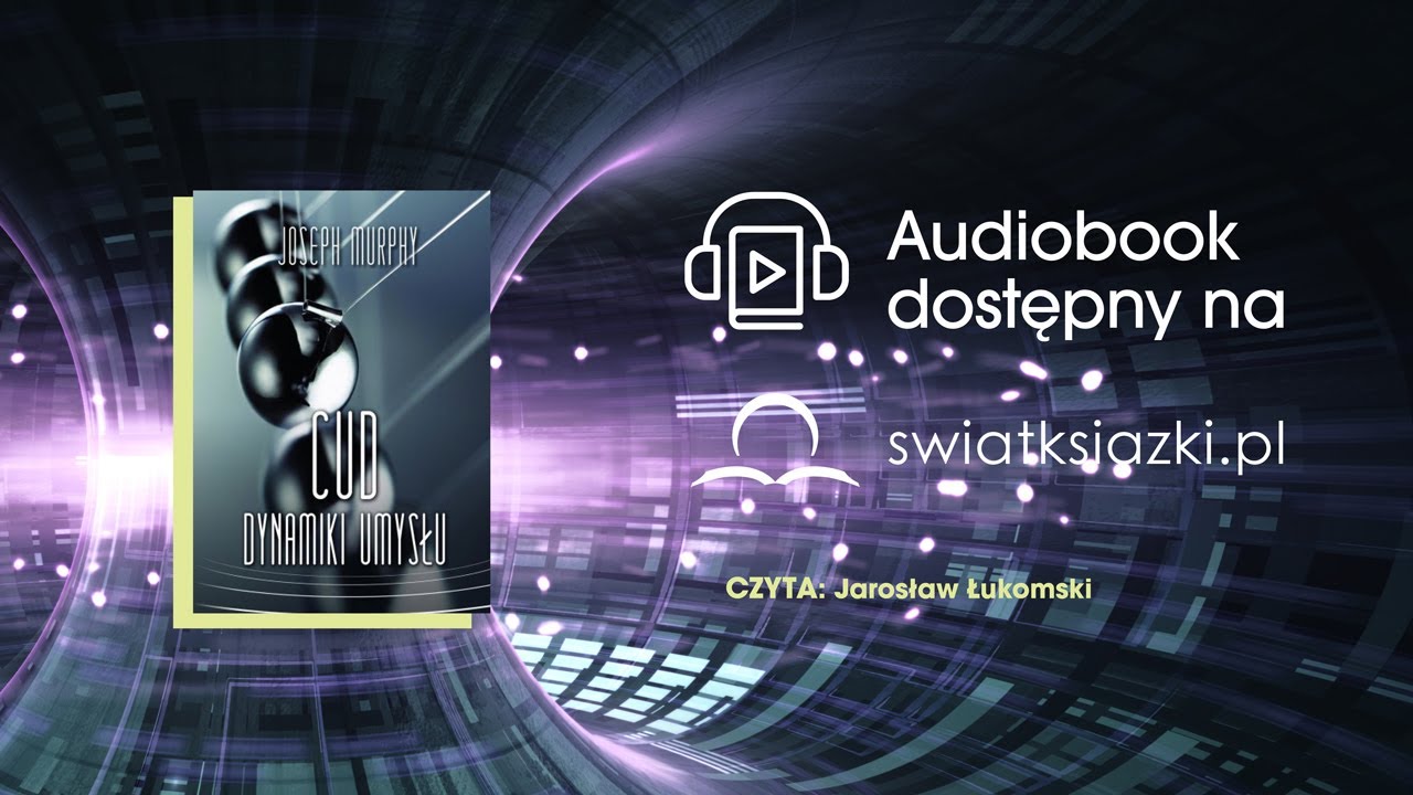 Fragment audiobooka „Cud dynamiki umysłu” Josepha Murphy’ego