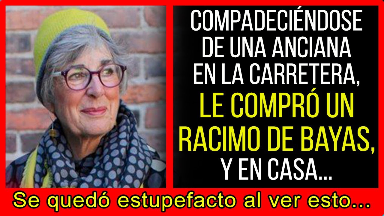 Compadeciéndose de una anciana en la carretera, le compró un racimo de bayas, y en casa se quedó...