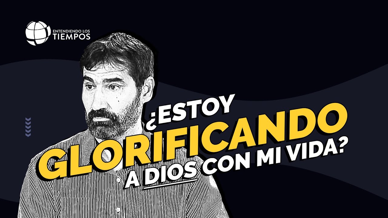 ¿Qué significa realmente VIVIR para la GLORIA de DIOS? | Entendiendo Los Tiempos | T5 Cap #64