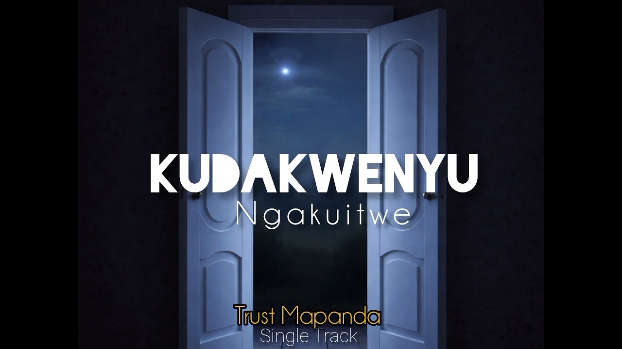 Trust Mapanda-_-Kudakwenyu Ngakuitwe Official audio [pro by Jtpamshina]