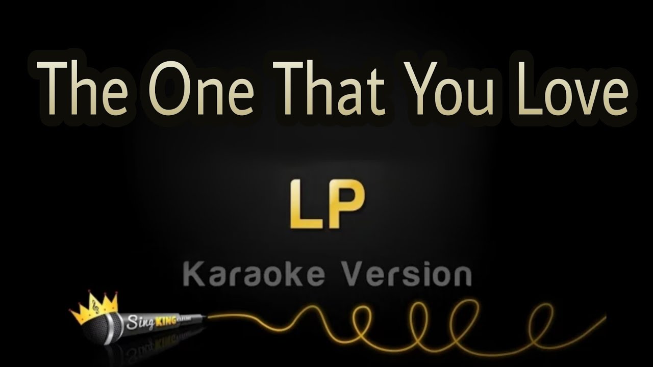LP - The One That You Love (Karaoke Version)