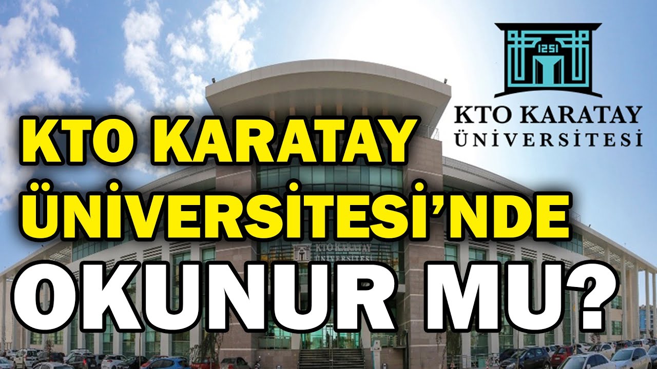 KTO Karatay Üniversitesi Nasıl Bir Üniversite | Yurt, Yeme-İçme, Bölümler