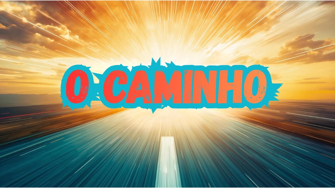O CAMINHO