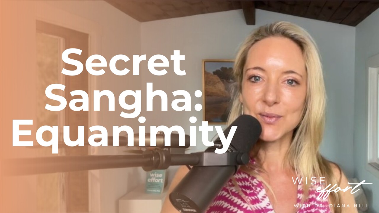 Ep. 187: Secret Sangha: Equanimity