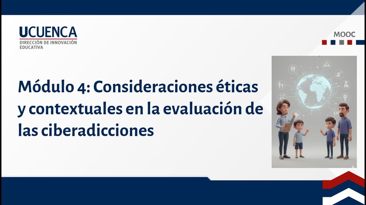 Consideraciones éticas y contextuales en la evaluación de las ciberadicciones