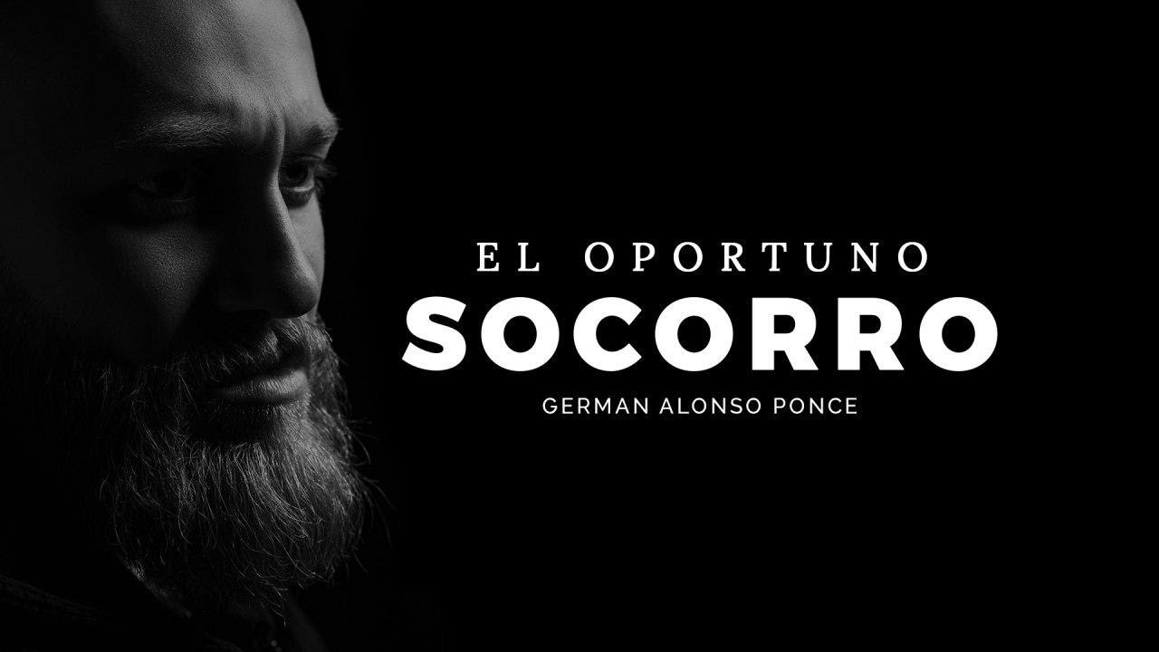 Pastor German Alonso Ponce │ El Oportuno Socorro