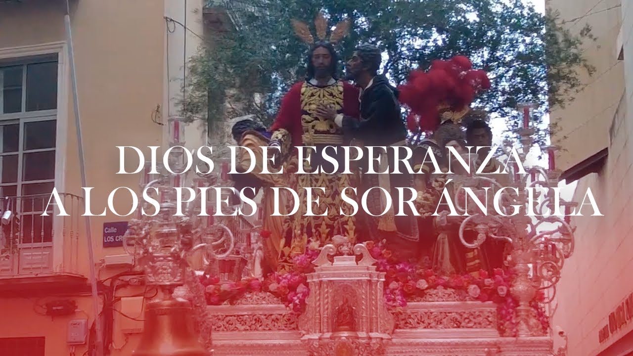 Dios de Esperanza + A los Pies de Sor Ángela | Domingo de Ramos | Prendimiento Málaga