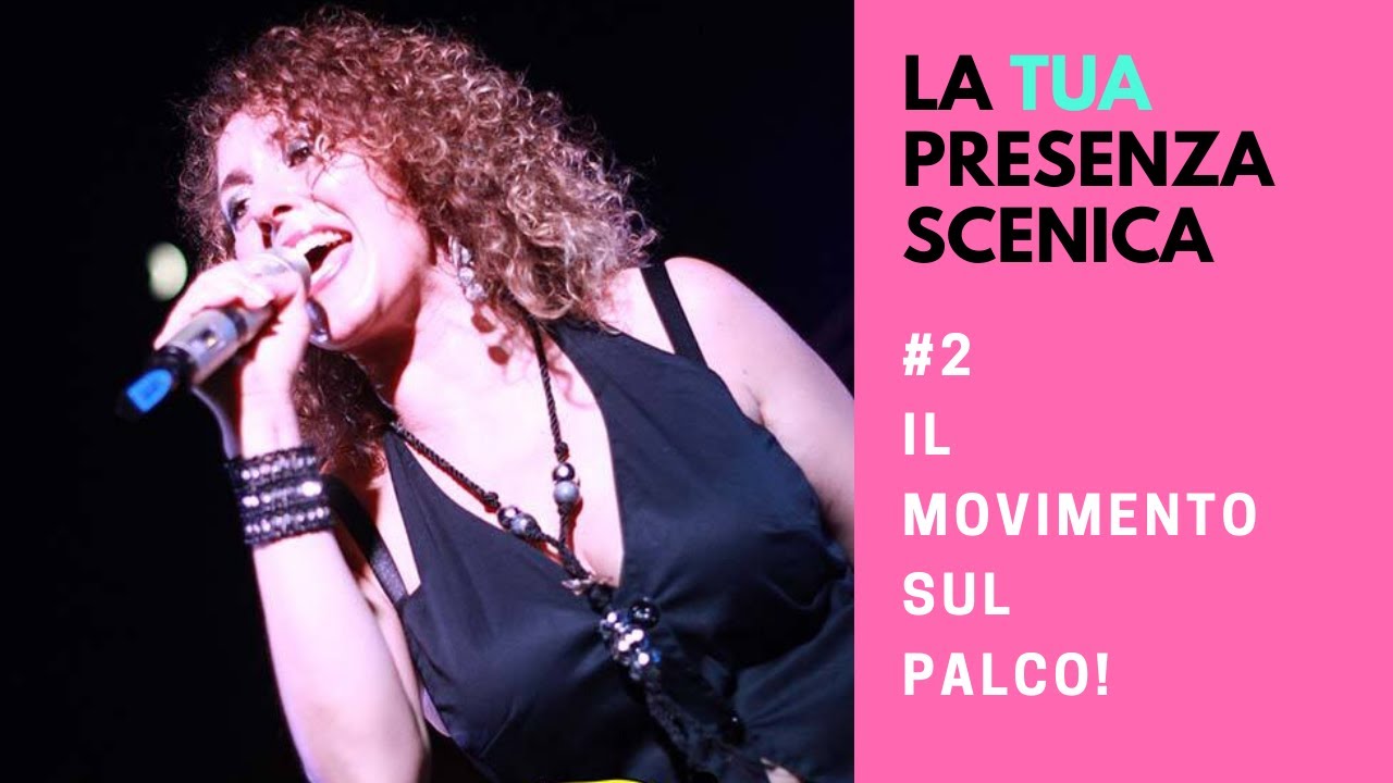 #2 Il movimento sul palco - LA TUA PRESENZA SCENICA