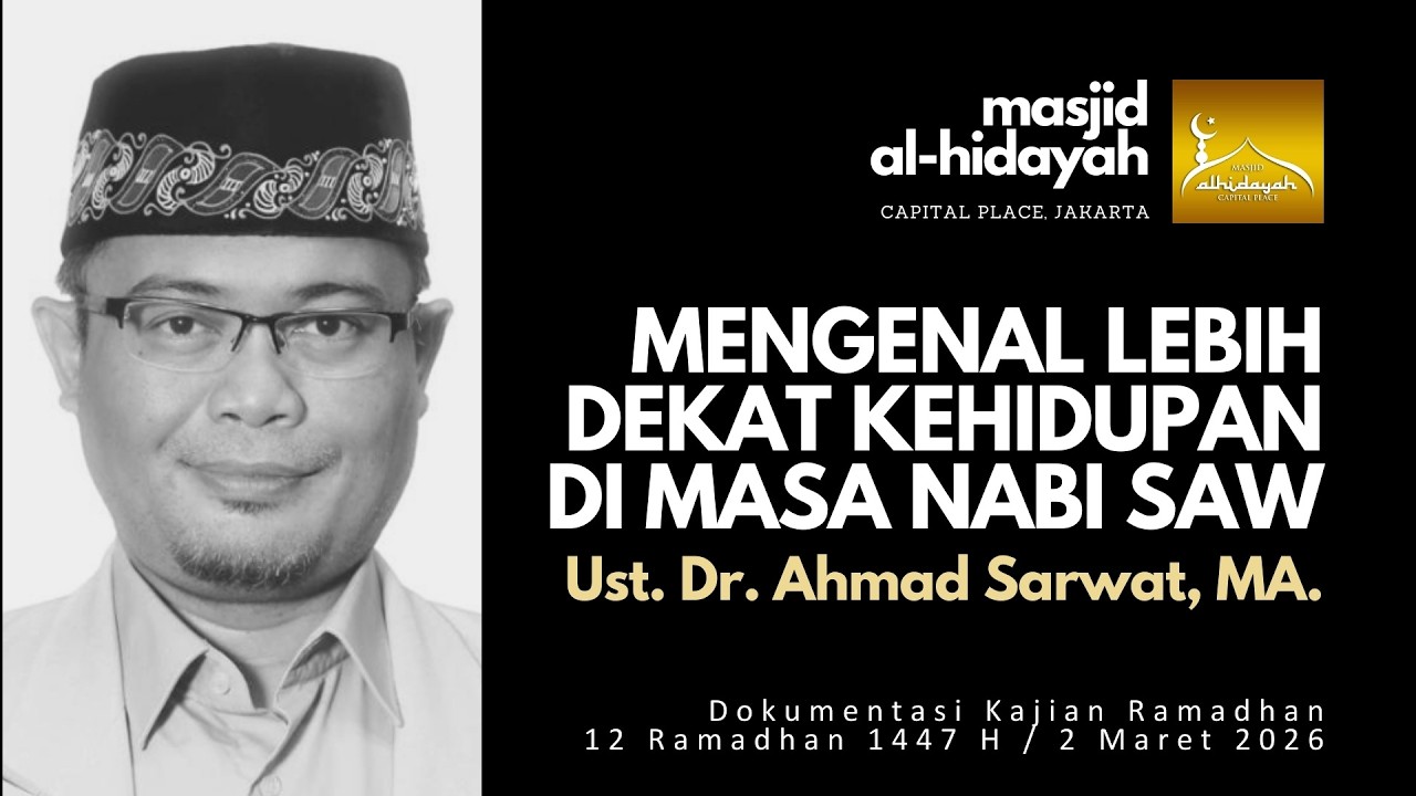 Ust Ahmad Sarwat - Mengenal Lebih Dekat Kehidupan di Masa Nabi SAW [2 Mar 2026]
