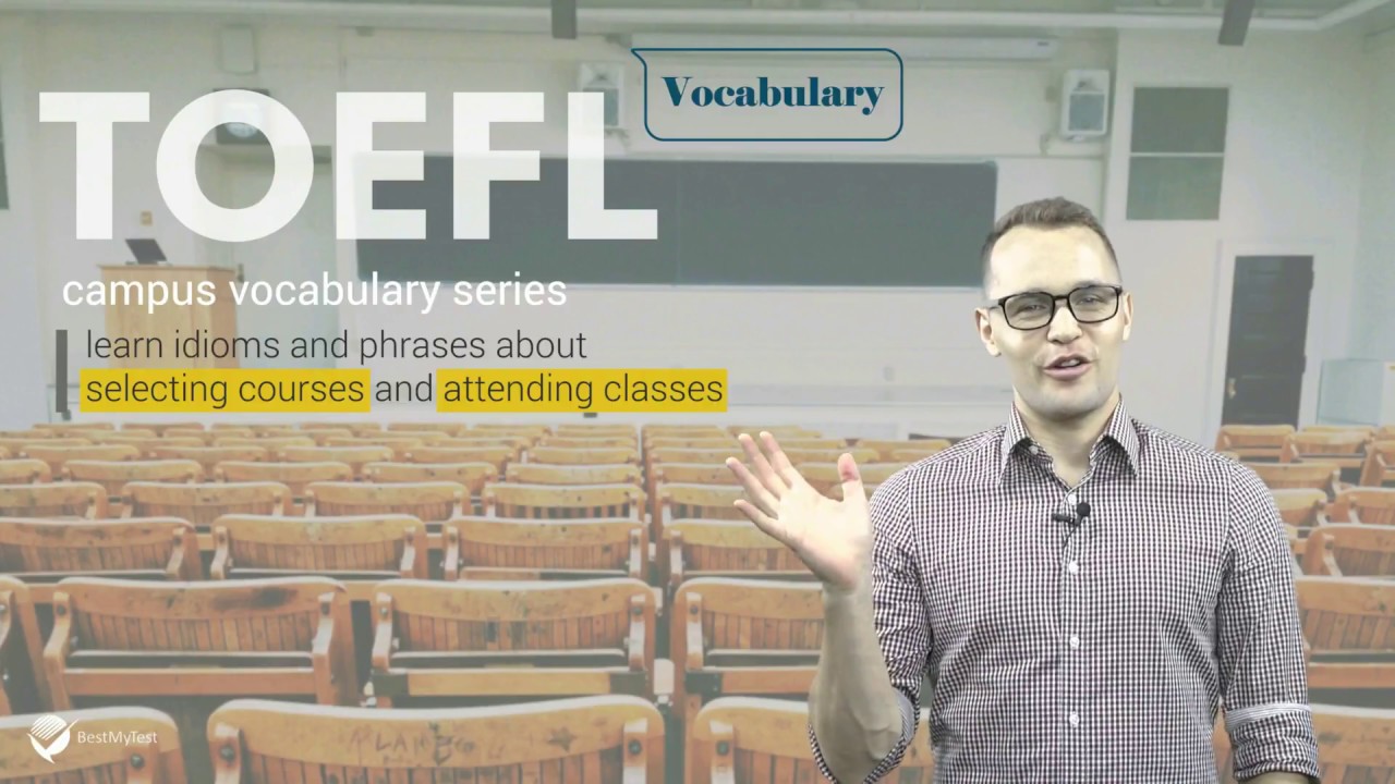 TOEFL Campus Lesson: learn idioms and phrases about selecting courses and attending classes.