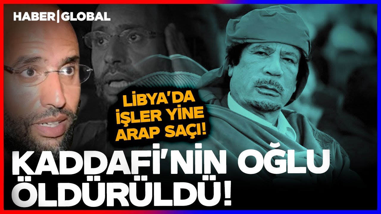 Kaddafi'nin Oğlu Öldürüldü! Libya'da İşler Yine Arap Saçı!