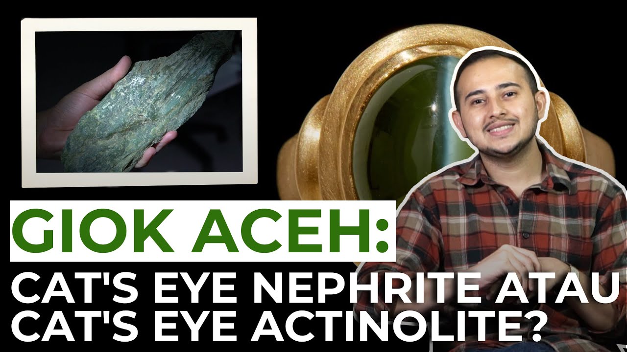 GIOK ACEH: CAT'S EYE NEPHRITE VS CAT'S EYE ACTINOLITE, KUPAS TUNTAS! TO BE CONTINUE..