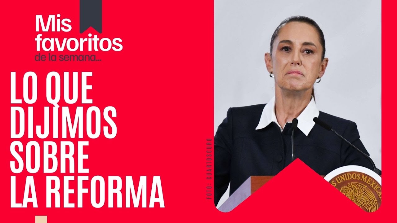 #MisFavoritosDeLaSemana ¬ El trasfondo de la Reforma Electoral: Poder, traición, principios…