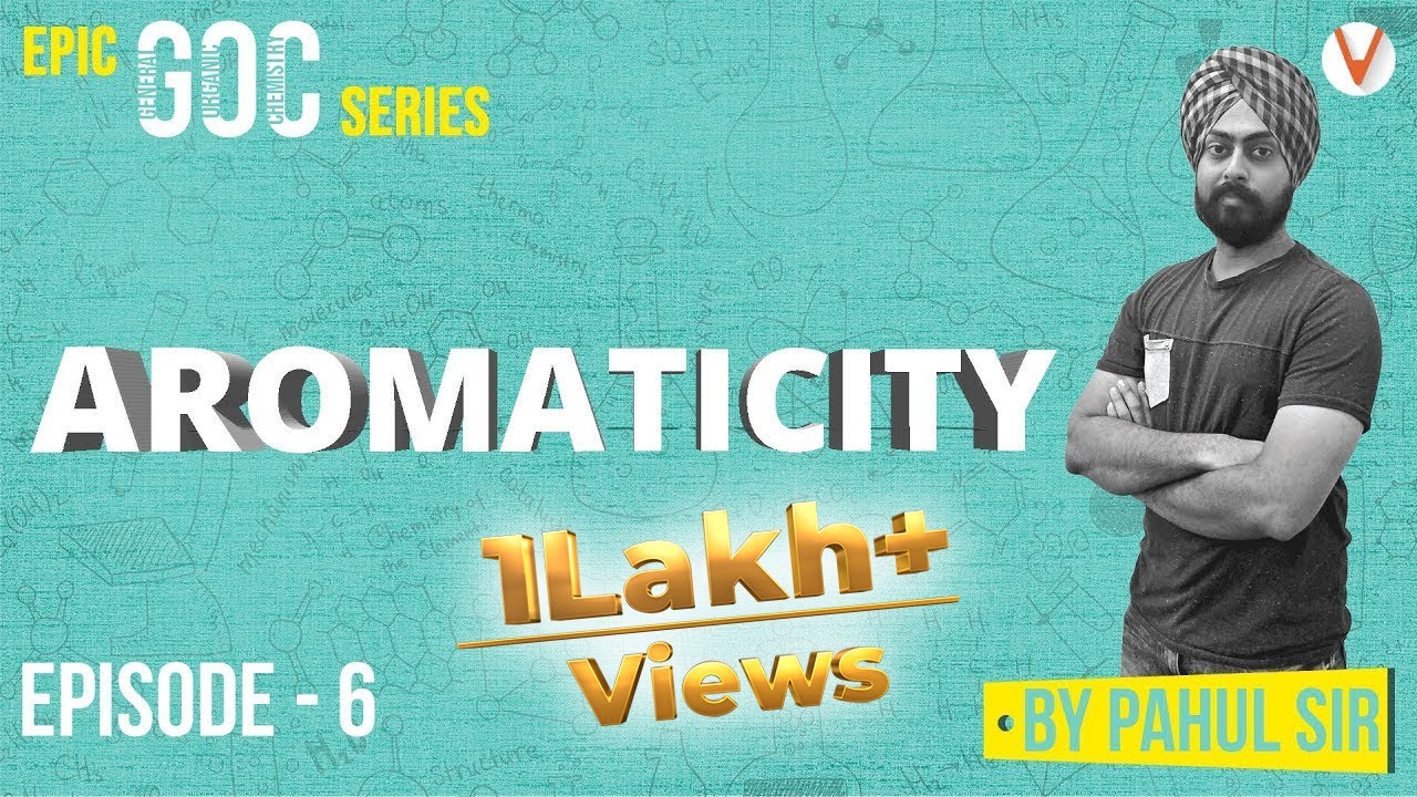 GOC Lec 6 - Aromaticity by Pahul Sir | EPIC GOC | General Organic Chemistry JEE Aromatic Copounds