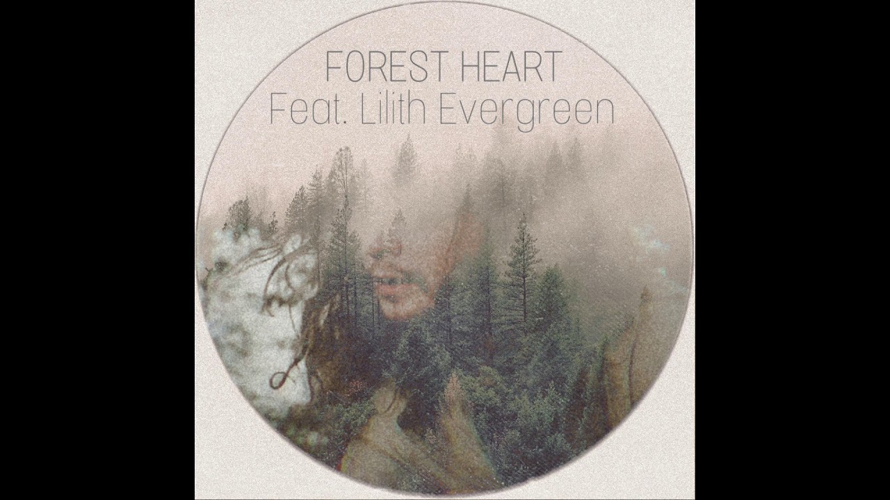 The Galactic Effect - Forest Heart (Feat. Lilith Evergreen)