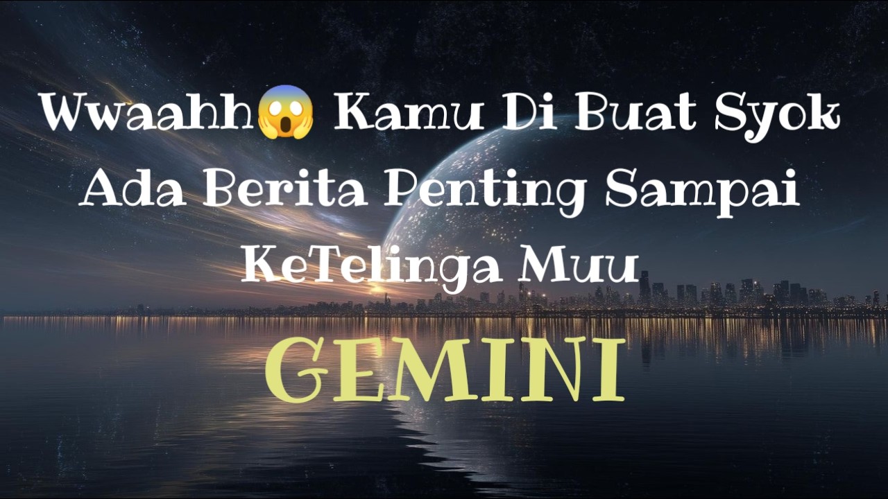 😱Gemini😱Wwahh😱 Di Buat Syok!!! Ada Berita Penting Sampai Ke Telinga Muu👂🫢