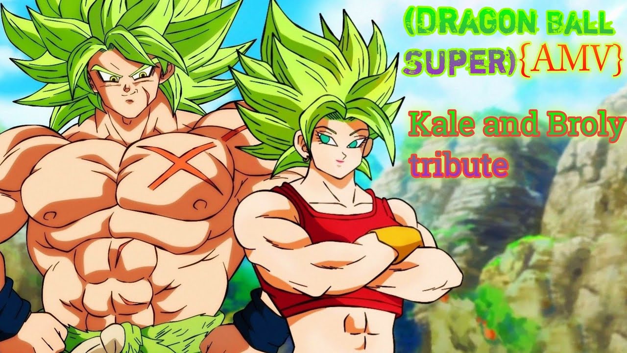 (Dragon Ball Super){AMV} Kale & Broly [Tribute]