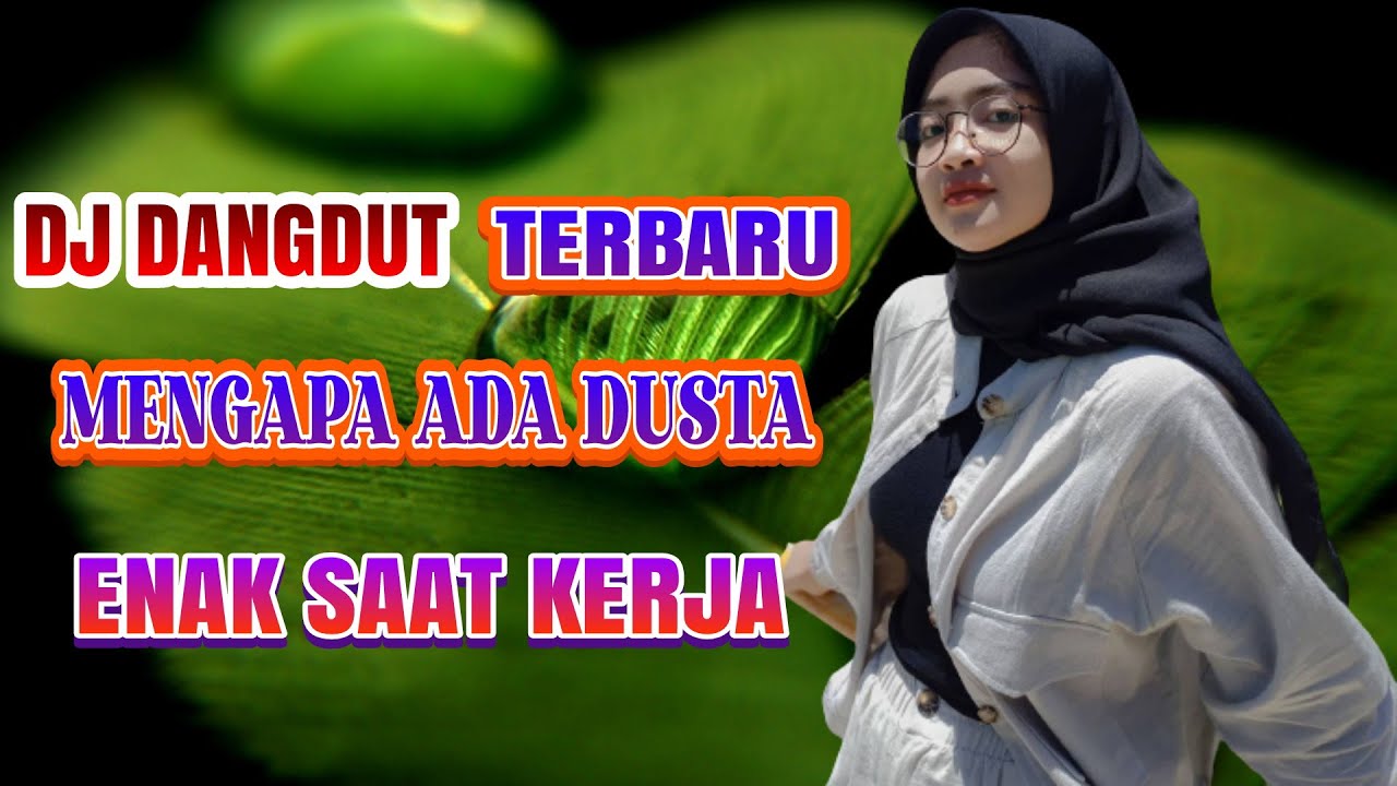 DJ MENGAPA ADA DUSTA DANGDUT REMIX Cipt : Latief Khan @djaris715