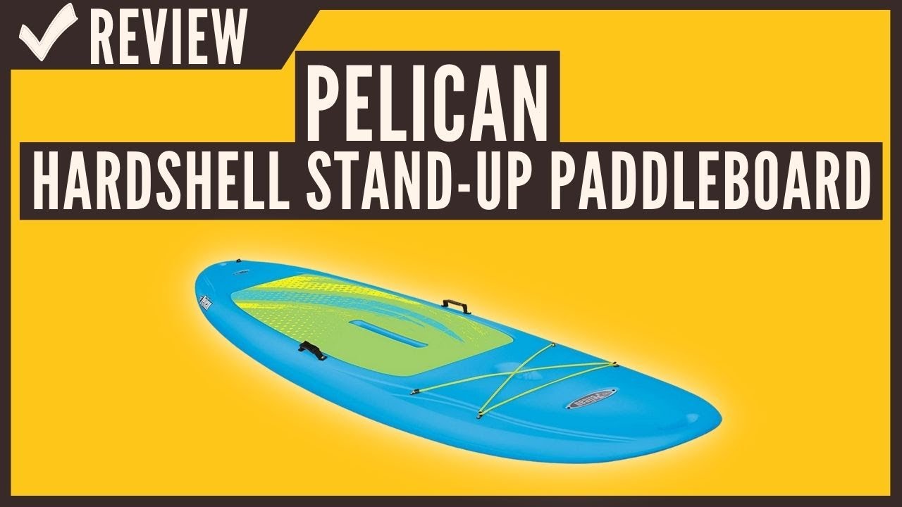 Pelican - SUP - Hardshell Stand-Up Paddleboard Review