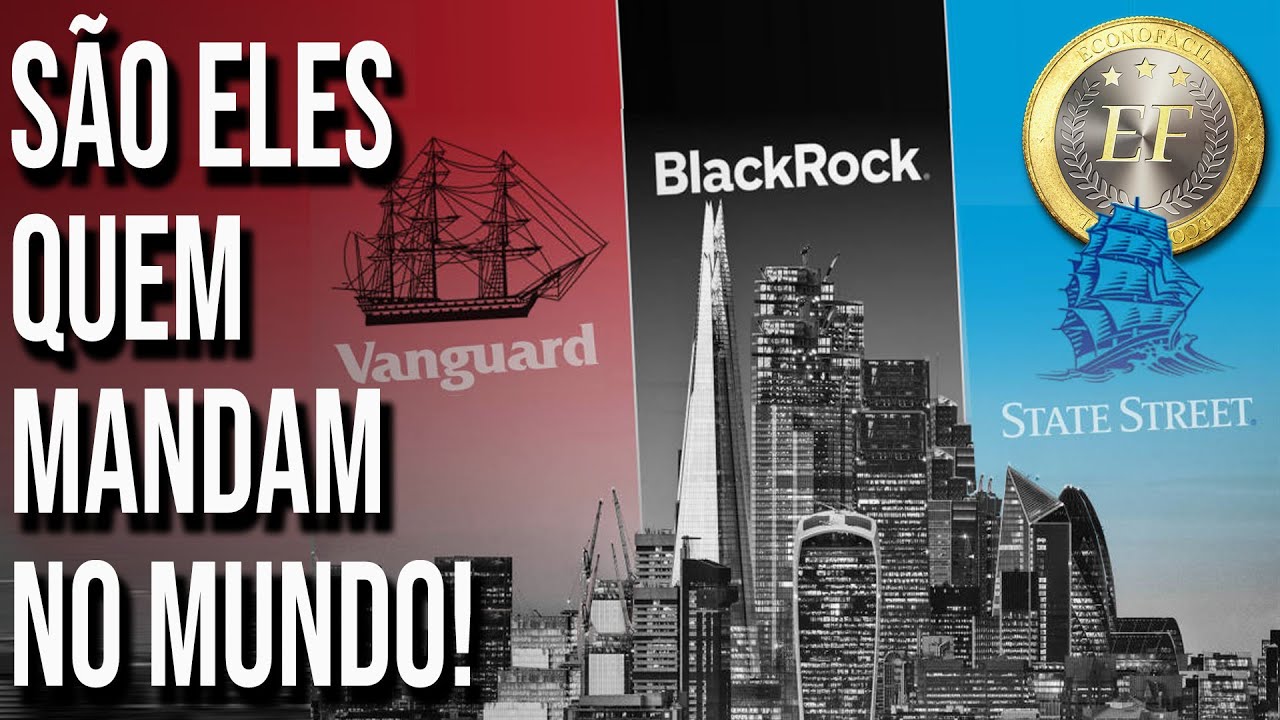 Quem Controla a Economia Mundial? State Street, BlackRock e Vanguard