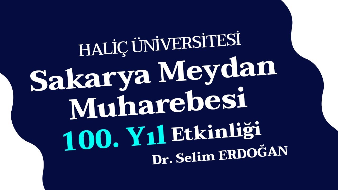 Sakarya Meydan Muharebesi 100.Yıl Etkinliği | Harp Coğrafyası Uzmanı Dr. Selim ERDOĞAN