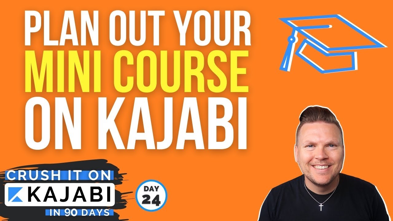 Planning Out Your Mini Course on Kajabi (Day 24 of 90) Crush it on Kajabi