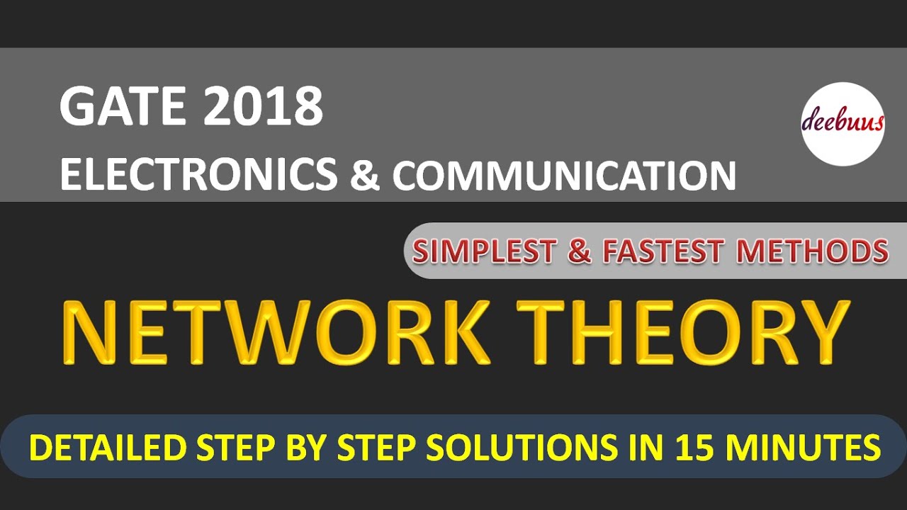 GATE 2018 ECE Network Theory- GATE ECE solutions- GATE ECE answer key- GATE ECE lectures- GATE ECE