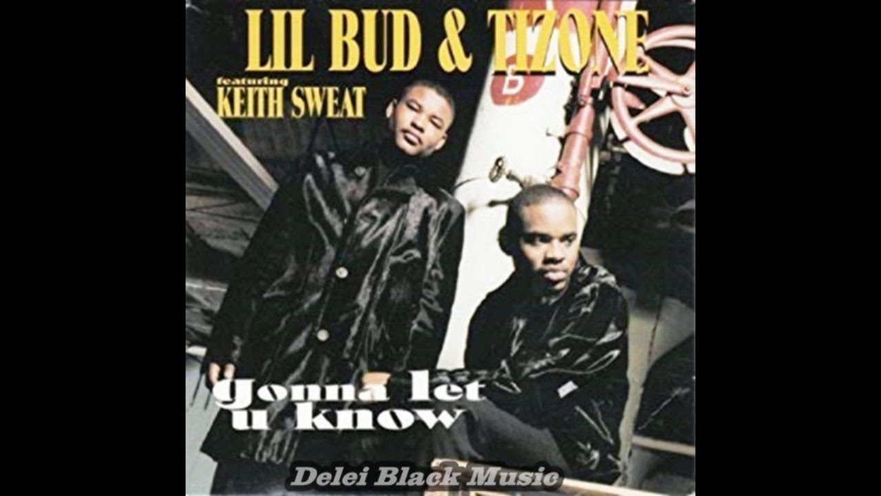 Lil Bud & Tizone - Gonna Let You Know (feat Keith Sweat)