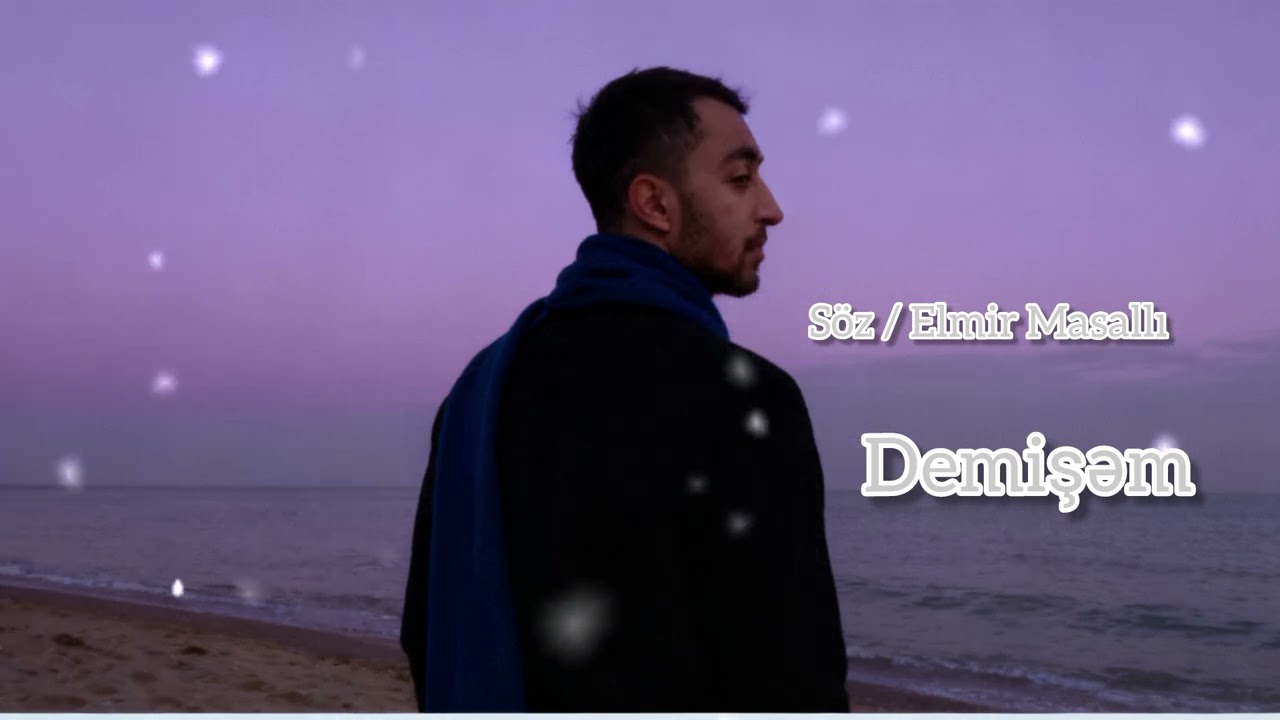 Elmir Masallı - Demişəm ( yeni mahnı izləməyə dəvət edirik ) 