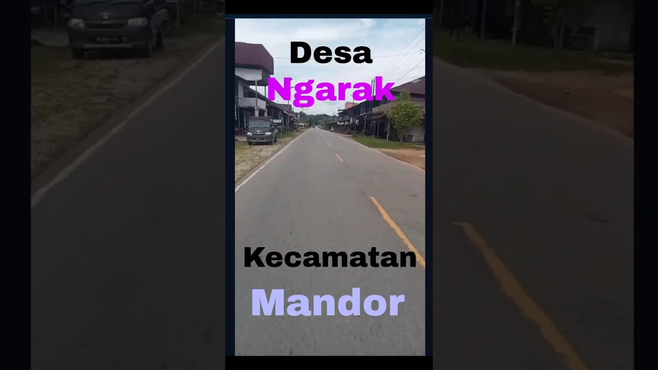 Desa Ngarak kecamatan mandor Kabupaten landak