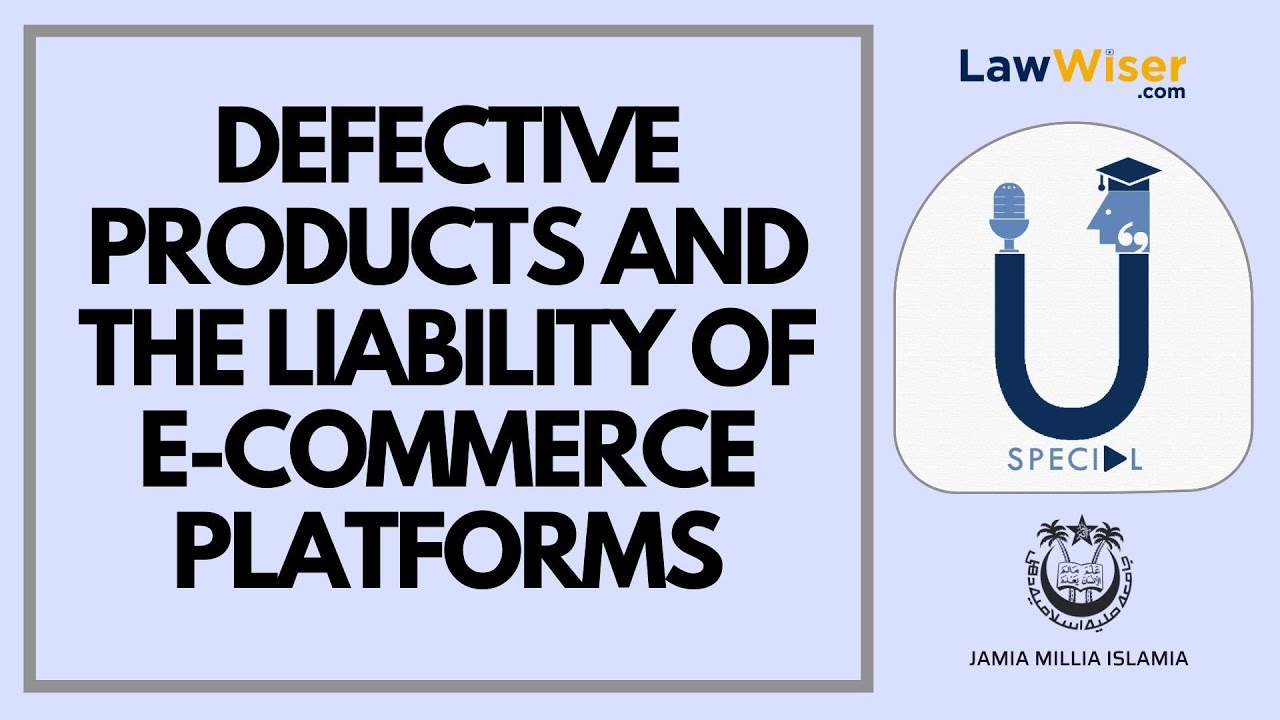 Defective Products and Liability of E-Commerce Platform | U-Special | LawWiser