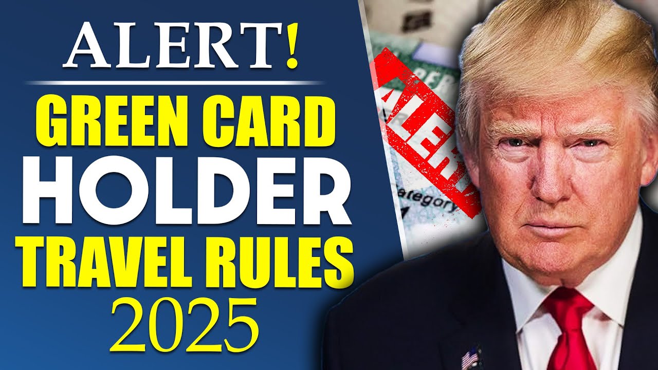 Green Card Holder Travel Rules 2025 : Know Your Rights, Risks & Rules | US Immigration Reform