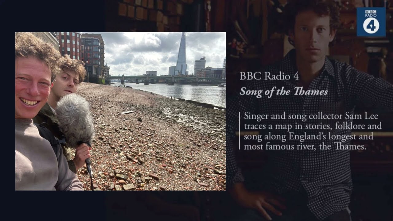 BBC Radio 4 | Song of the Thames | Sam Lee