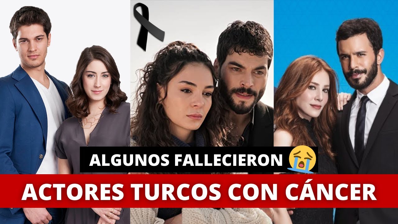 Actores turcos con CÁNCER 2022