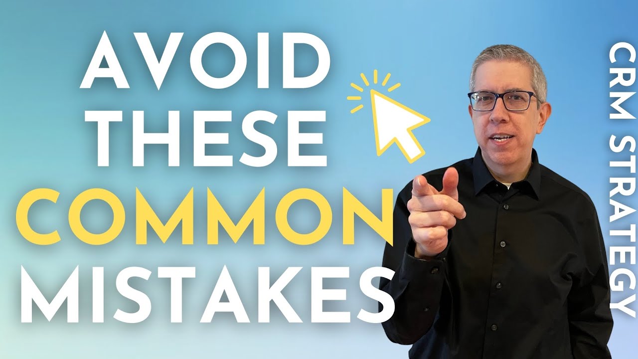 Avoid These Common Mistakes | CRM Strategy