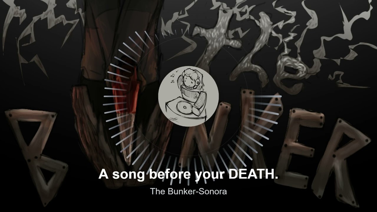 A song before your DEATH.- The Bunker-Sonora