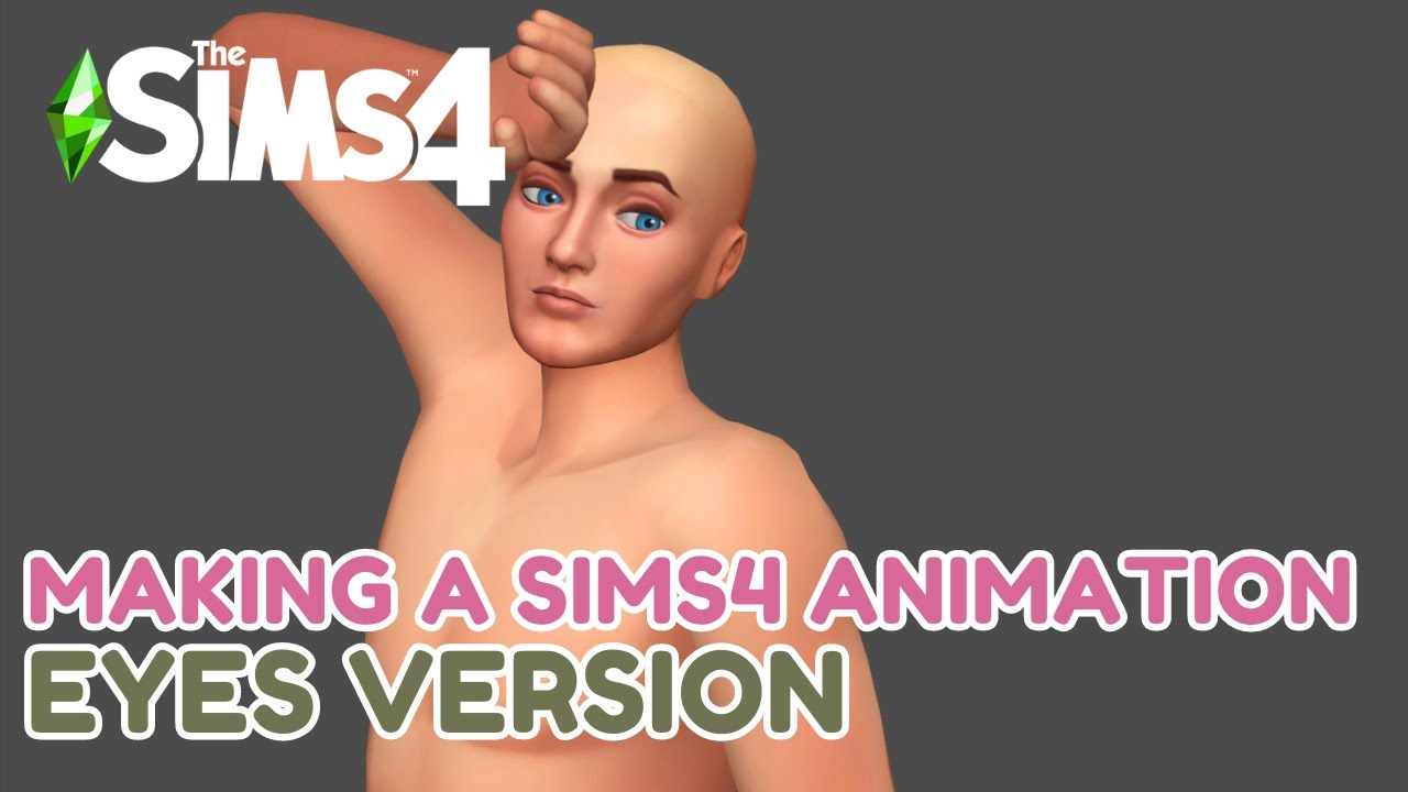 Making a Sims4 Animation | Eyes Version | Speed Up