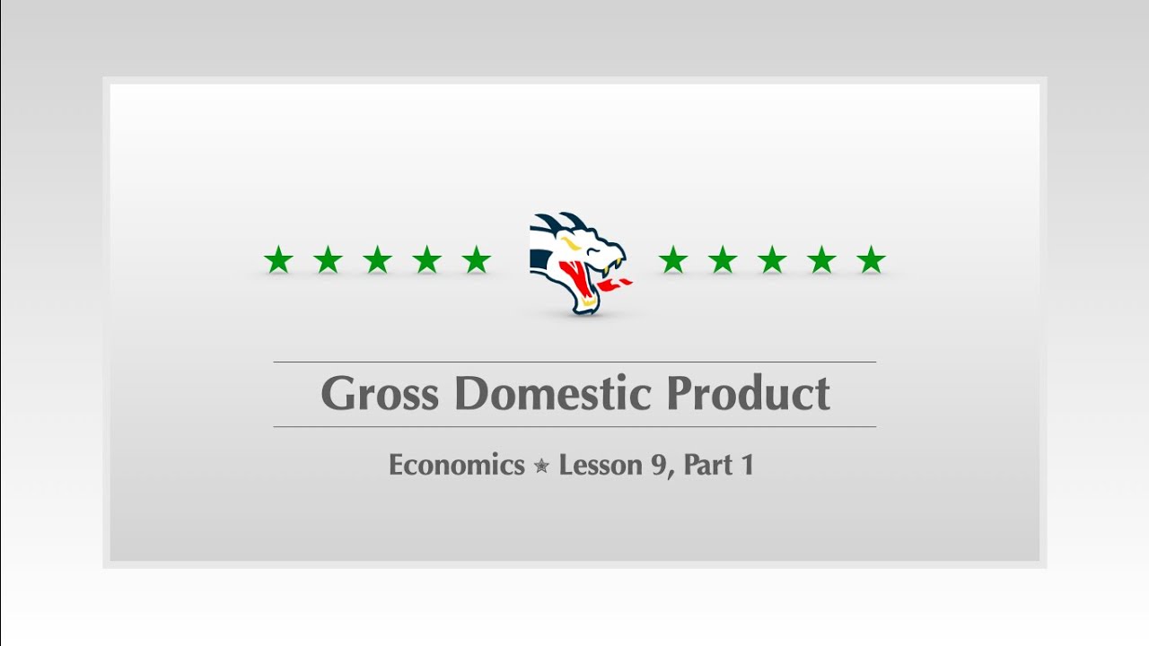Economics ✮ Lesson 9, Part 1 ✮ Gross Domestic Product