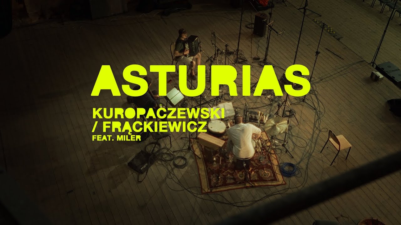 Kuropaczewski / Frąckiewicz feat. Miler - Asturias [Official Video]