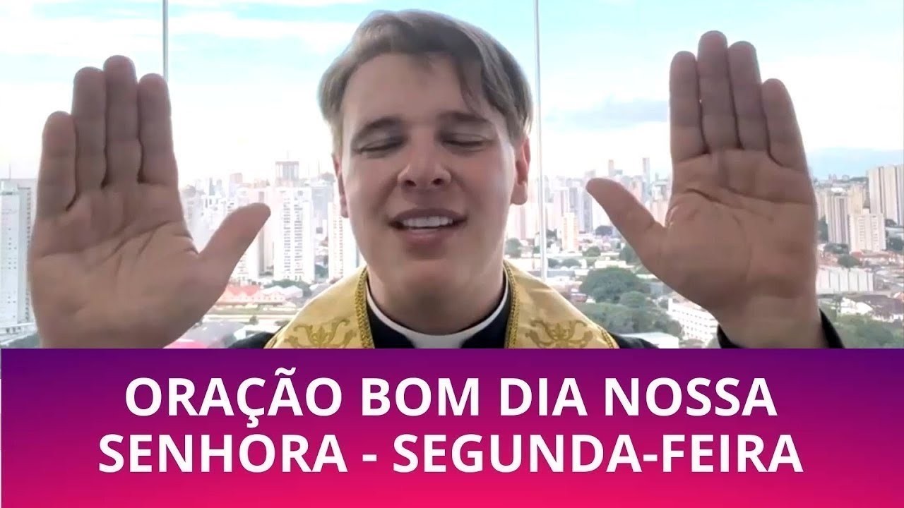 SEGUNDA-FEIRA: ORAÇÃO BOM DIA NOSSA SENHORA COM PADRE LÚCIO CESQUIN
