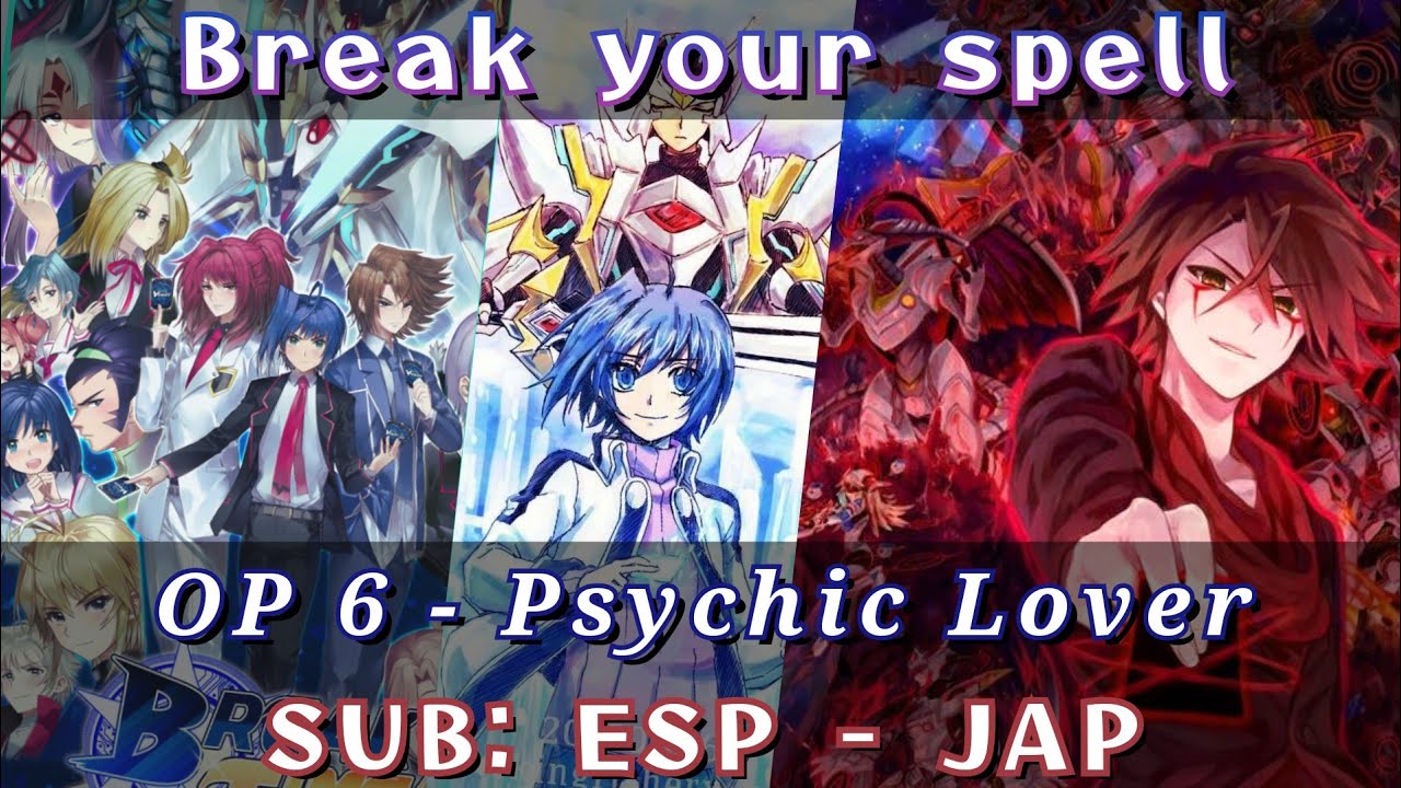 Break Your Spell/Cardfight!! Vanguard - OP 6 Full - AMV/Sub Español - Japonés