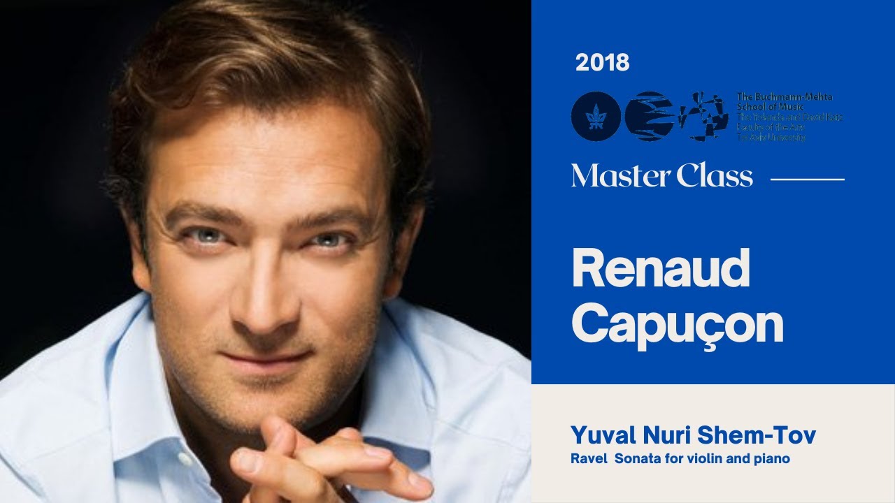 Master Class with Renaud Capuçon -  Yuval Nuri Shem Tov:  Ravel  Sonata for violin and piano