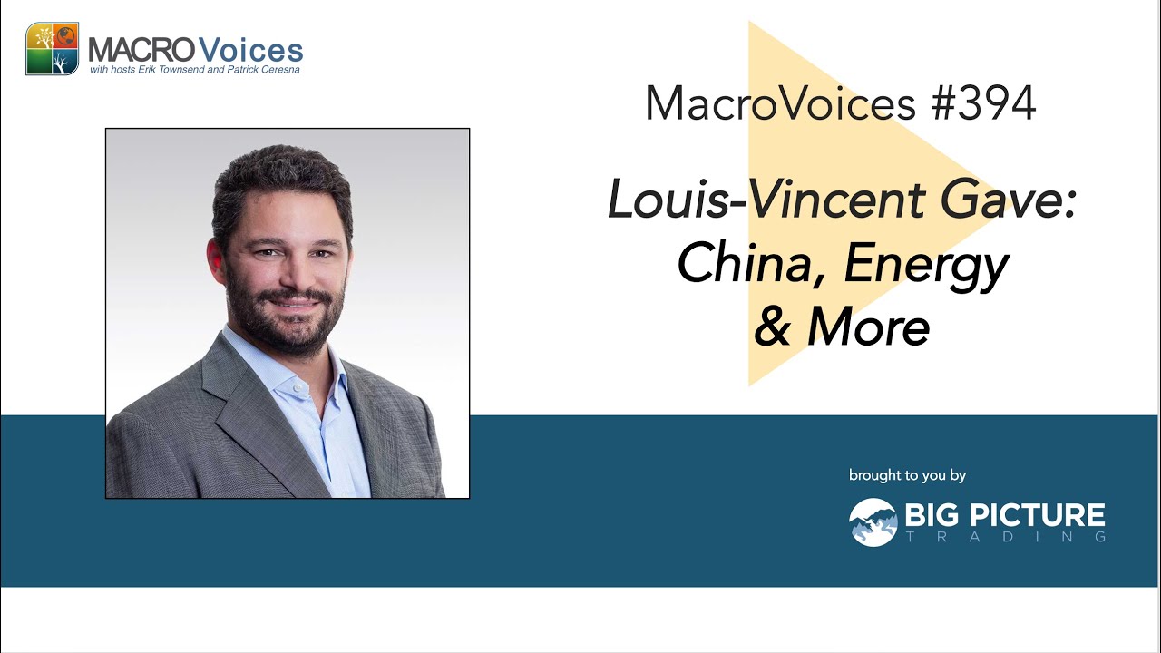 MacroVoices #394 Louis-Vincent Gave: China, Energy & More
