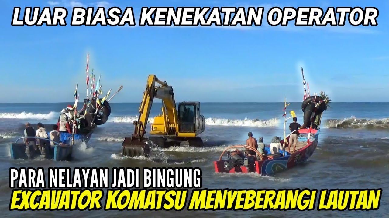 OPERATOR EXCAVATOR NEKAT MENGARUNGI LAUT ANGKER