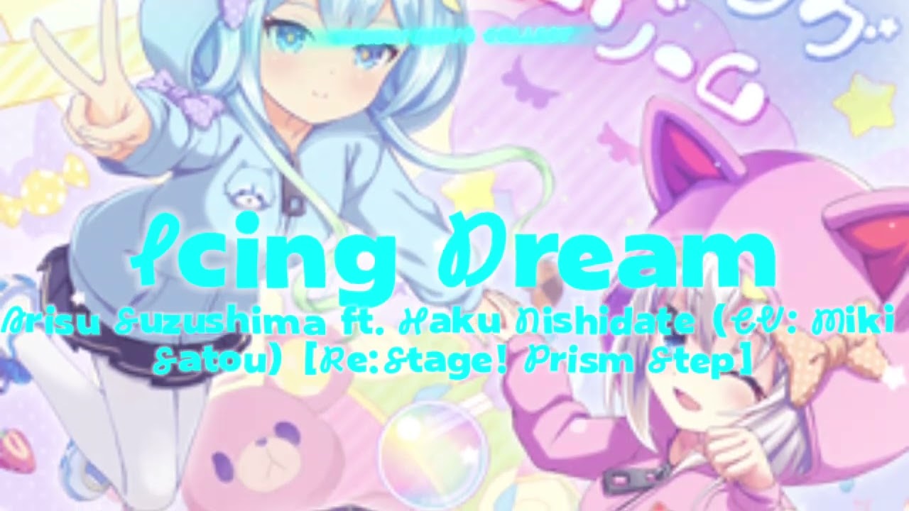 Arisu Suzushima ft. Haku Nishidate (CV: Miki Satou) - Icing Dream [Re:Stage! Prism Step]